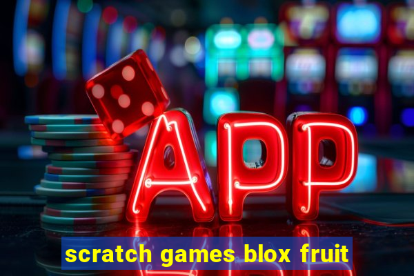 scratch games blox fruit